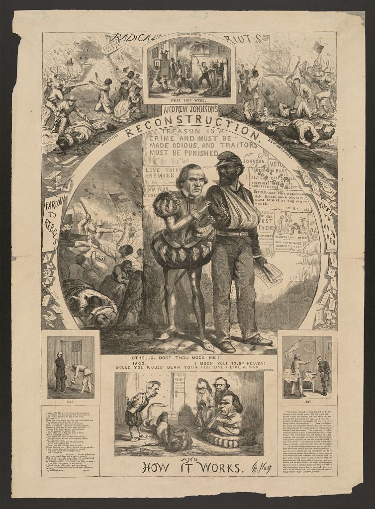 Print titled "Andrew Johnson's reconstruction and how it works." In reference to Shakespeare’s 'Othello,' an African American Civil War veteran represents Othello, while Andrew Johnson is portrayed as the deceitful Iago who betrays him. Source: Library of Congress.