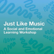 Just Like Music: A Social and Emotional Learning Workshop